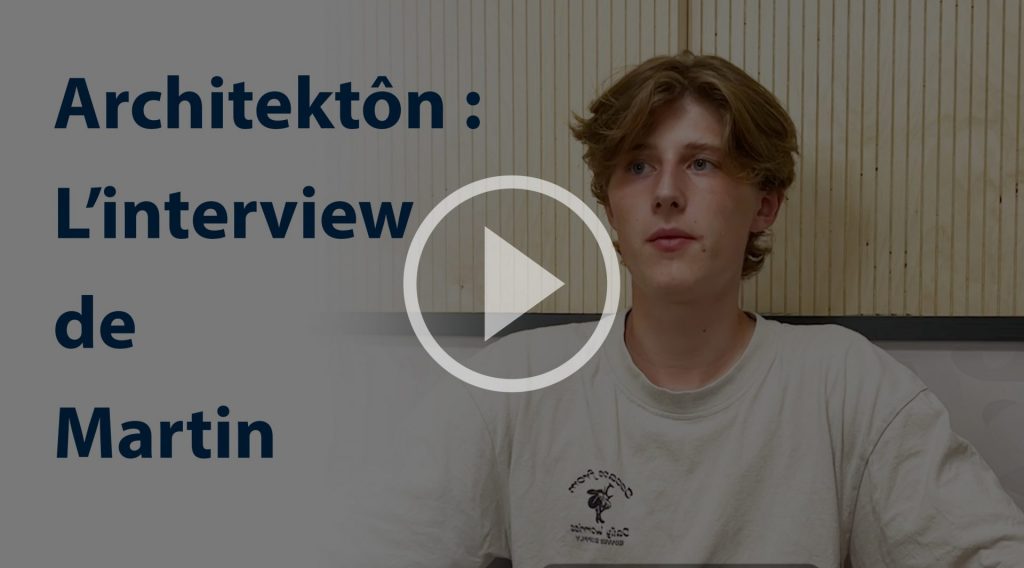 interview etudiant architecture martin